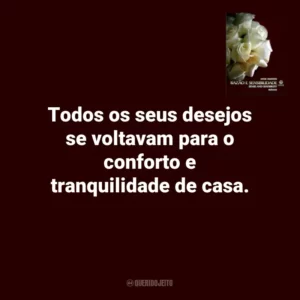Todos os seus desejos se voltavam para o conforto e tranquilidade de casa. Razão e Sensibilidade (Livro)