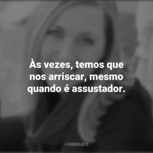 Às vezes, temos que nos arriscar, mesmo quando é assustador. – Eyes Turned Skyward. Rebecca Yarros