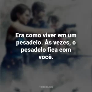 Era como viver em um pesadelo. Às vezes, o pesadelo fica com você. Resident Evil – Ilha da Morte (Filme)