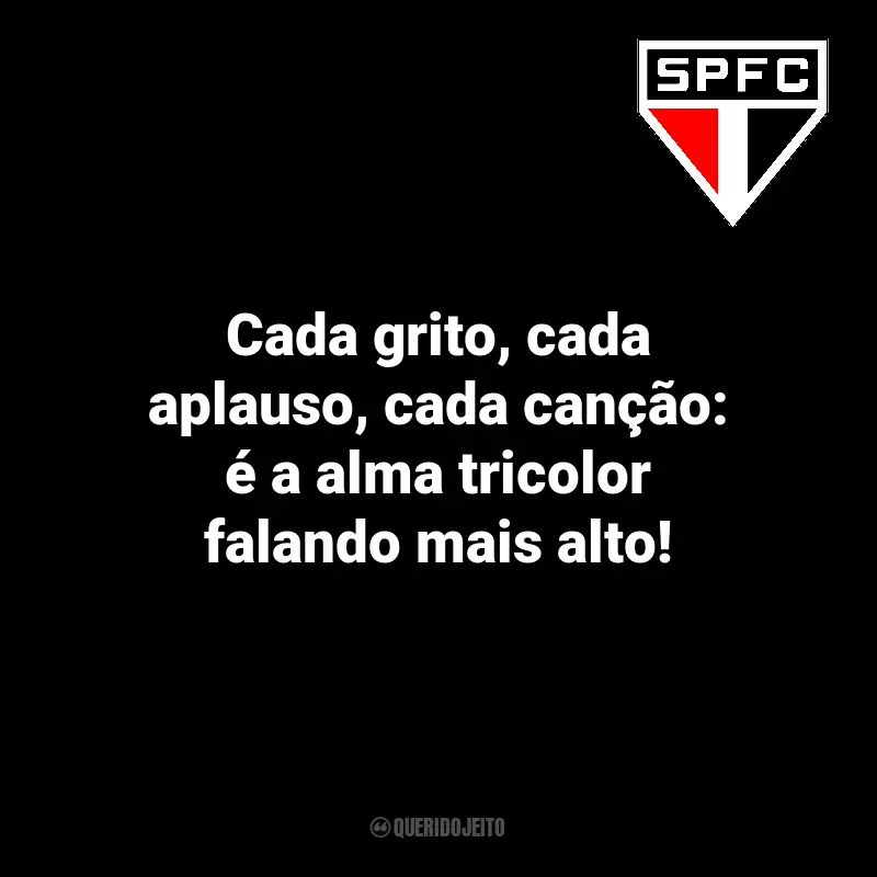 São Paulo FC frases marcantes para o torcedor: Cada grito, cada aplauso, cada canção: é a alma tricolor falando mais alto!