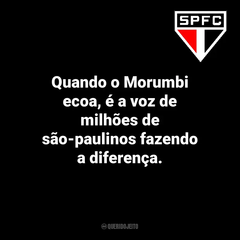 Frases emocionantes do São Paulo FC: Quando o Morumbi ecoa, é a voz de milhões de são-paulinos fazendo a diferença.