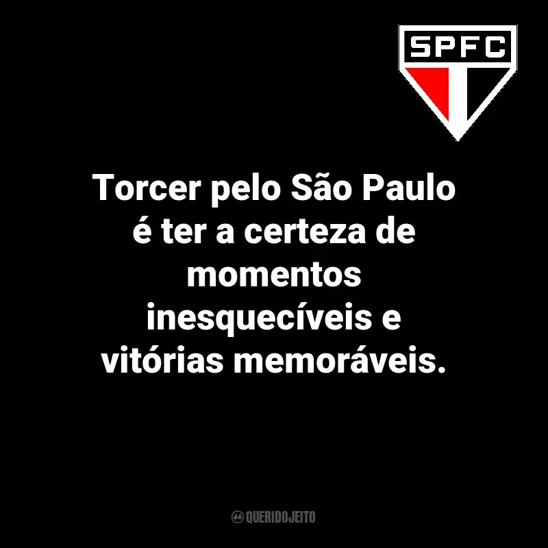Frases inspiradoras para a torcida do São Paulo FC: Torcer pelo São Paulo é ter a certeza de momentos inesquecíveis e vitórias memoráveis.