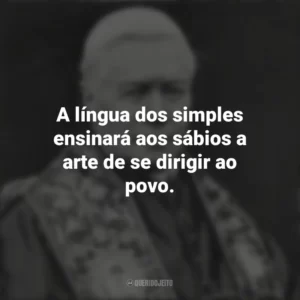 A língua dos simples ensinará aos sábios a arte de se dirigir ao povo. São Pio X