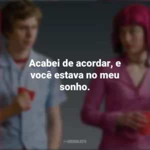 Acabei de acordar, e você estava no meu sonho. Scott Pilgrim contra o Mundo (Filme)