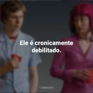 Ele é cronicamente debilitado. Scott Pilgrim contra o Mundo (Filme)