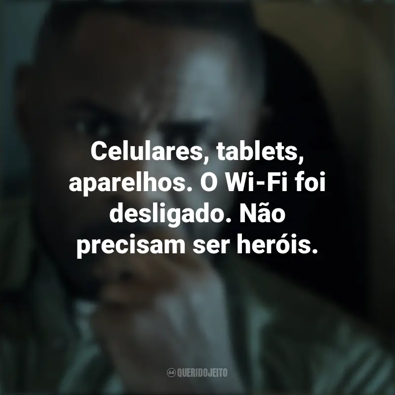 Frases Série Sequestro no Ar: Celulares, tablets, aparelhos. O Wi-Fi foi desligado. Não precisam ser heróis.
