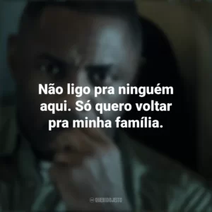 Não ligo pra ninguém aqui. Só quero voltar pra minha família. Sequestro no Ar (Série)