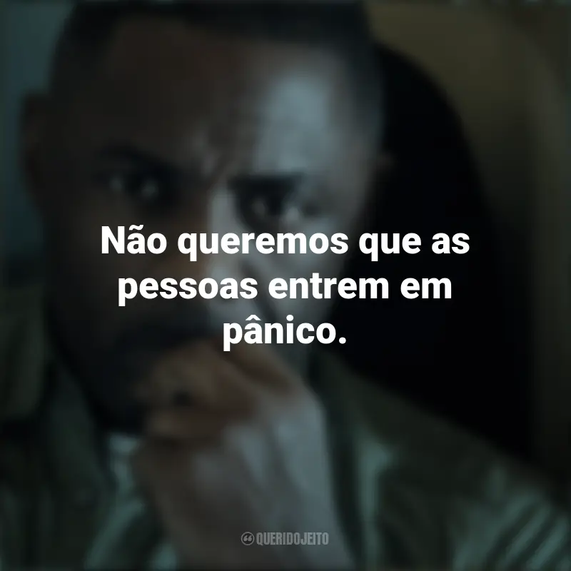 Frases Sequestro no Ar Série: Não queremos que as pessoas entrem em pânico.