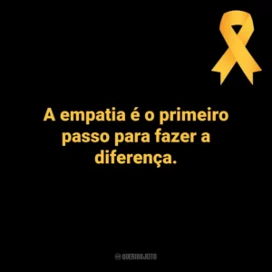 A empatia é o primeiro passo para fazer a diferença. Setembro Amarelo