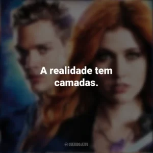 A realidade tem camadas. Shadowhunters (Série)