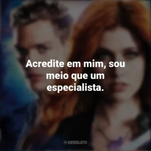 Acredite em mim, sou meio que um especialista. Shadowhunters (Série)