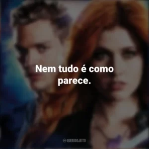 Nem tudo é como parece. Shadowhunters (Série)
