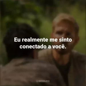 Eu realmente me sinto conectado a você. Som da Liberdade (Filme)