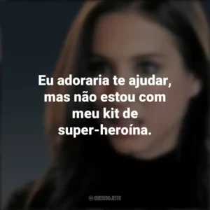 Eu adoraria te ajudar, mas não estou com meu kit de super-heroína. Spencer Hastings (PLL)