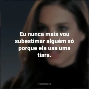 Eu nunca mais vou subestimar alguém só porque ela usa uma tiara. Spencer Hastings (PLL)