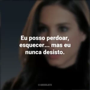 Eu posso perdoar, esquecer… mas eu nunca desisto. Spencer Hastings (PLL)