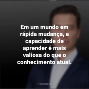 Em um mundo em rápida mudança, a capacidade de aprender é mais valiosa do que o conhecimento atual. Tiago Forte