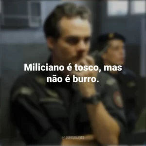 Miliciano é tosco, mas não é burro. Tropa de Elite 2 (Filme)