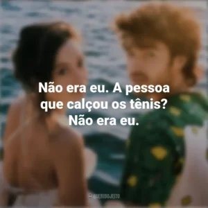 Não era eu. A pessoa que calçou os tênis? Não era eu. Um Conto de Fadas Perfeito (Série)