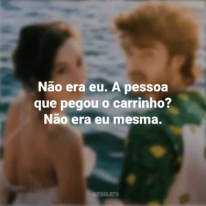 Não era eu. A pessoa que pegou o carrinho? Não era eu mesma. Um Conto de Fadas Perfeito (Série)