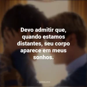 Devo admitir que, quando estamos distantes, seu corpo aparece em meus sonhos. Vermelho, Branco e Sangue Azul (Filme)