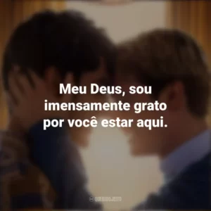 Meu Deus, sou imensamente grato por você estar aqui. Vermelho, Branco e Sangue Azul (Filme)