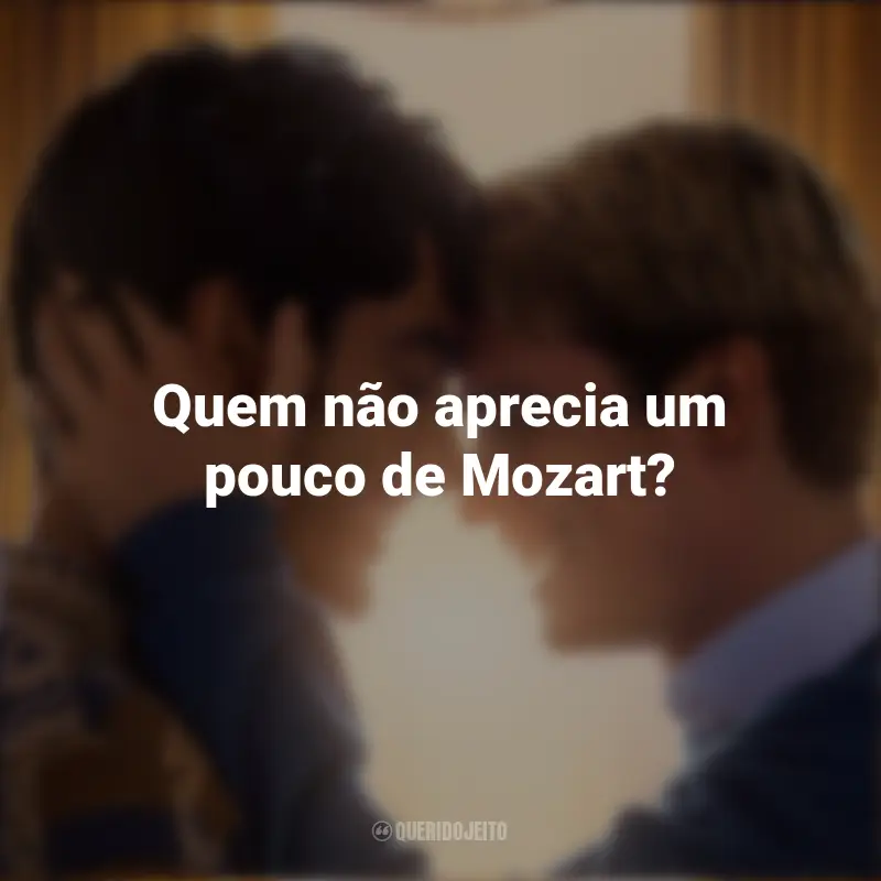 Frases do Filme Vermelho, Branco e Sangue Azul: Quem não aprecia um pouco de Mozart?