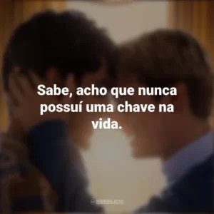 Sabe, acho que nunca possuí uma chave na vida. Vermelho, Branco e Sangue Azul (Filme)