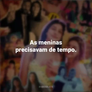 As meninas precisavam de tempo. Você Não Tá Convidada pro Meu Bat Mitzvá! (Filme)