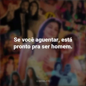 Se você aguentar, está pronto pra ser homem. Você Não Tá Convidada pro Meu Bat Mitzvá! (Filme)