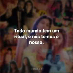 Todo mundo tem um ritual, e nós temos o nosso. Você Não Tá Convidada pro Meu Bat Mitzvá! (Filme)
