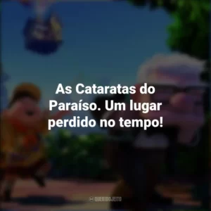 As Cataratas do Paraíso. Um lugar perdido no tempo! Up – Altas Aventuras (Filme)