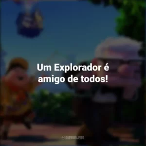 Um Explorador é amigo de todos! Up – Altas Aventuras (Filme)