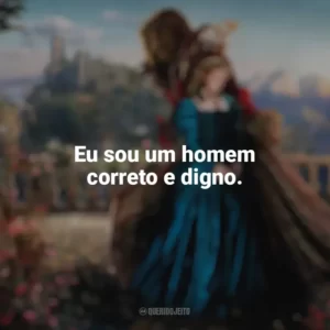 Eu sou um homem correto e digno. A Bela e a Fera (2014)