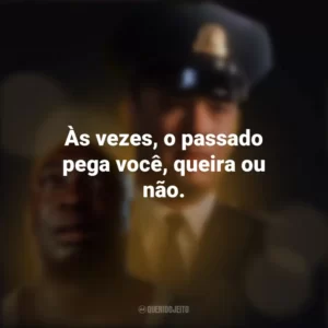 Às vezes, o passado pega você, queira ou não. A Espera de um Milagre (Filme)