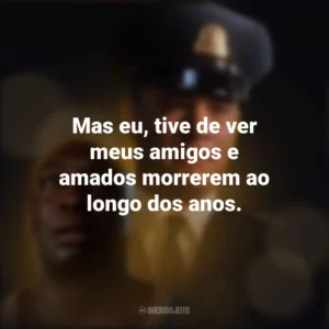 Mas eu, tive de ver meus amigos e amados morrerem ao longo dos anos. A Espera de um Milagre (Filme)