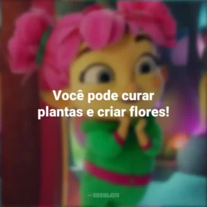 Você pode curar plantas e criar flores! A Fada do Dente (Filme)