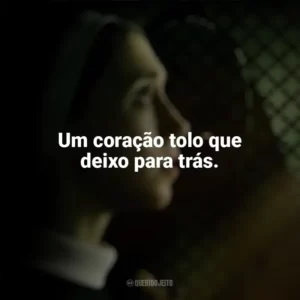Um coração tolo que deixo para trás. A Freira 2 (Filme)