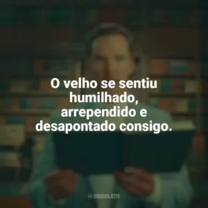 O velho se sentiu humilhado, arrependido e desapontado consigo. A Incrível História de Henry Sugar (Filme)