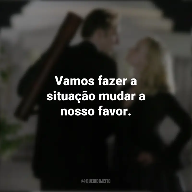 Frases A Lenda do Tesouro Perdido filme: Vamos fazer a situação mudar a nosso favor.