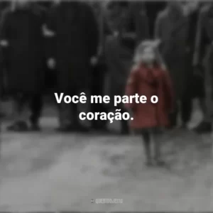 Você me parte o coração. A Lista de Schindler (Filme)