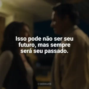 Isso pode não ser seu futuro, mas sempre será seu passado. A Milhões de Quilômetros (Filme)