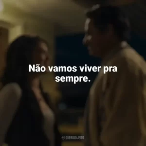Não vamos viver pra sempre. A Milhões de Quilômetros (Filme)