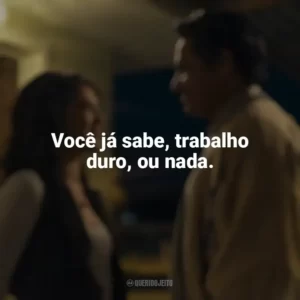 Você já sabe, trabalho duro, ou nada. A Milhões de Quilômetros (Filme)