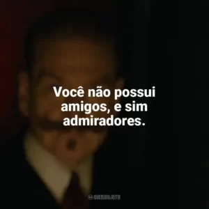 Você não possui amigos, e sim admiradores. A Noite das Bruxas (Filme)