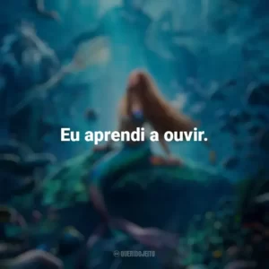 Eu aprendi a ouvir. A Pequena Sereia (2023) Filme