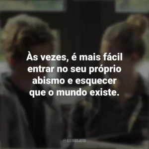Às vezes, é mais fácil entrar no seu próprio abismo e esquecer que o mundo existe. A Química que Há Entre Nós (Filme)
