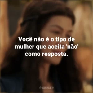 Você não é o tipo de mulher que aceita ‘não’ como resposta. A Roda do Tempo (Série)