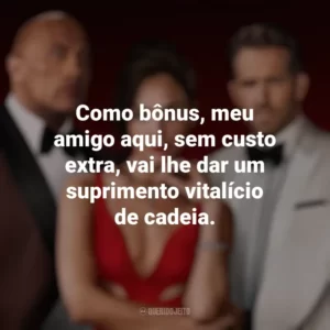Como bônus, meu amigo aqui, sem custo extra, vai lhe dar um suprimento vitalício de cadeia. Alerta Vermelho (Filme)