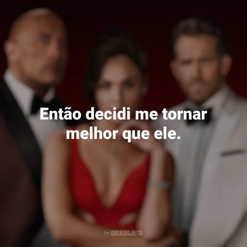 Frases inspiradoras do filme Alerta Vermelho: Então decidi me tornar melhor que ele.